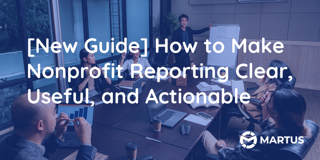 [New Guide] How to Make Nonprofit Reporting Clear, Useful, and Actionable